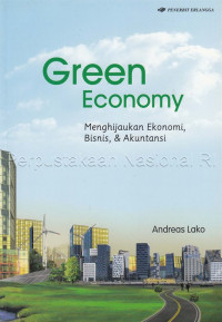 Green economy : menghijaukan ekonomi, bisnis, & akuisisi