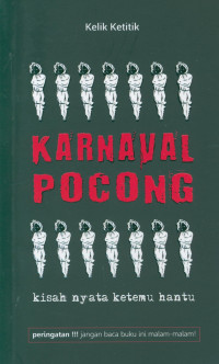 Karnaval pocong : kisah nyata ketemu hantu