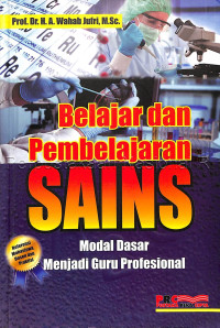 Belajar dan pembelajaran sains : modal dasar menjadi guru profesional