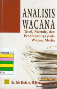 Analisis wacana : teori, metode, dan penerapannya pada wacana media